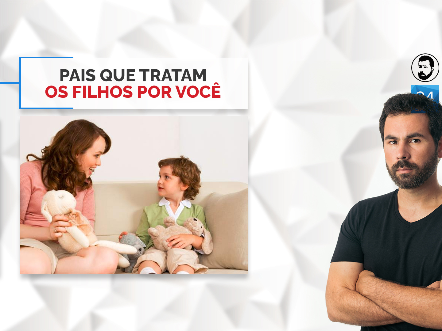 Pais que tratam os filhos por você