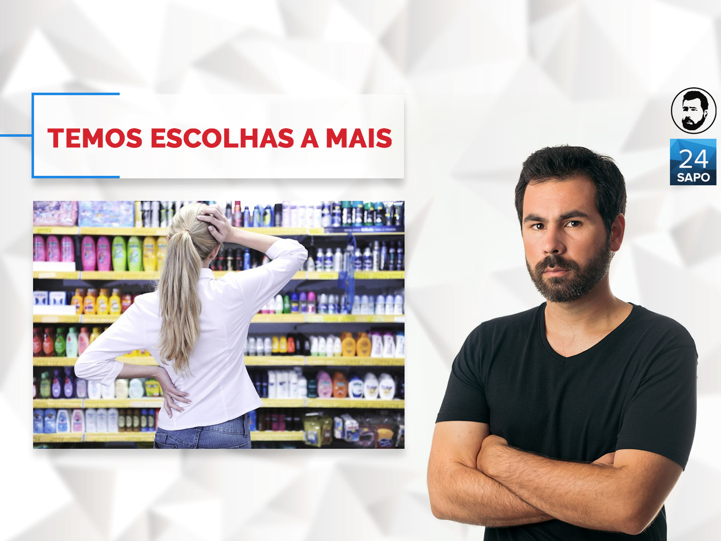 Temos escolhas a mais