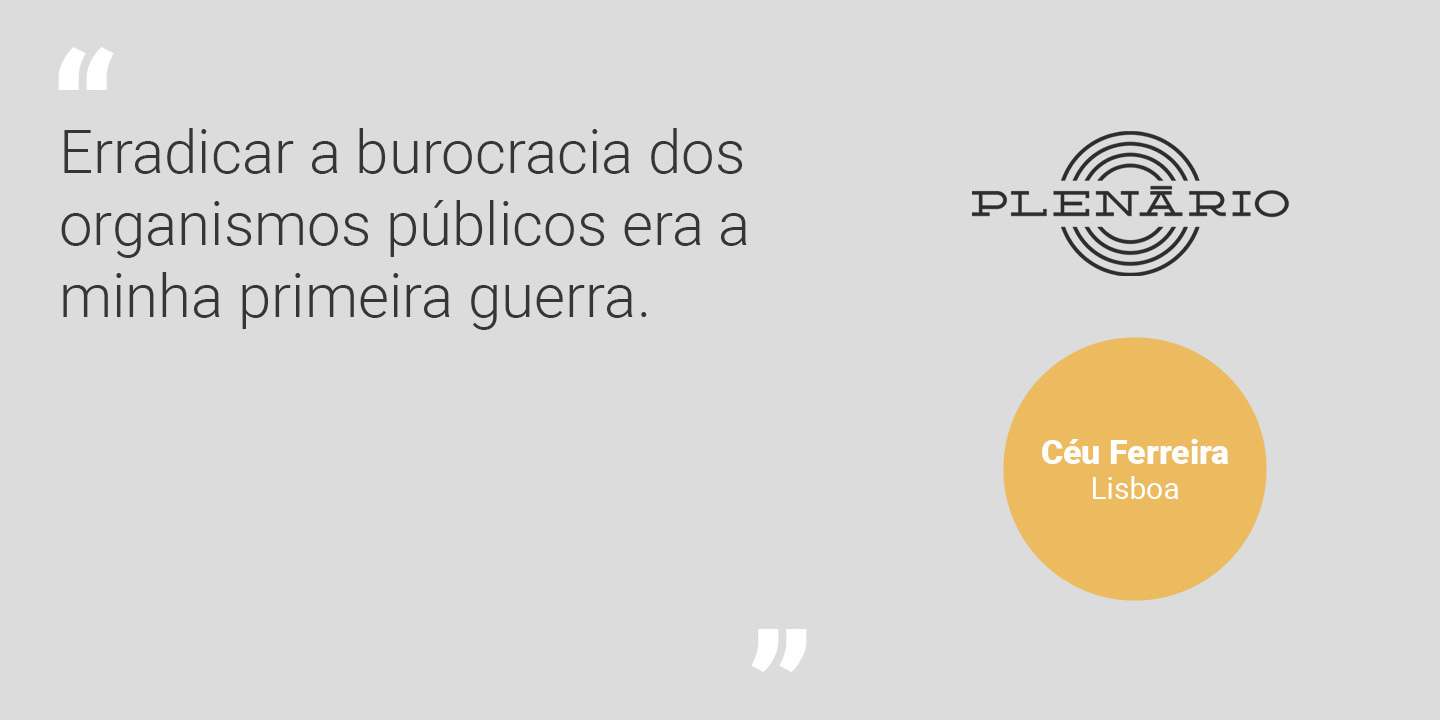 Céu Ferreira: “Erradicar a burocracia dos organismos públicos era a minha primeira guerra”