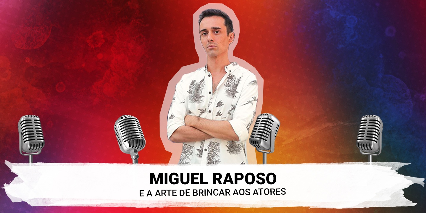 Miguel Raposo e a arte de brincar aos atores